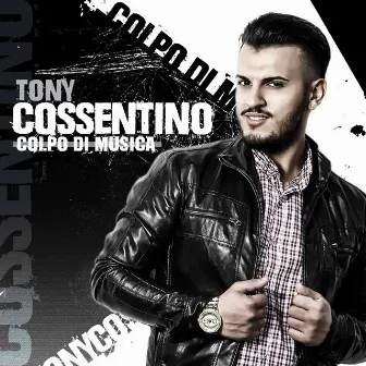 Colpo di musica by Tony Cossentino