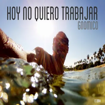 Hoy No Quiero Trabajar (feat. Medio Picky) by Gnómico