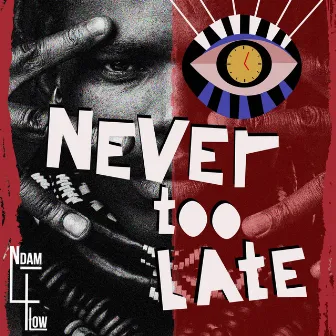 Never Too Late by ndam4flow