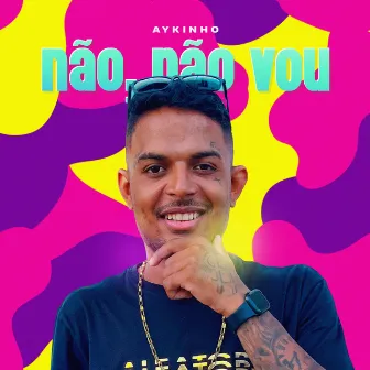 Não, não vou (Passa lá em casa) by Mc Aykinho