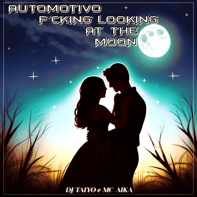 Automotivo F*Cking Looking at the Moon