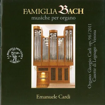 Famiglia bach: Musiche per organo - organo giorgio carli, op. 96 (2001) casette di legnago, verona by Emanuele Cardi