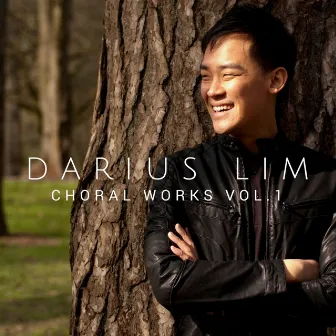 Choral Works of Darius Lim: Vol. 1 by Darius Lim