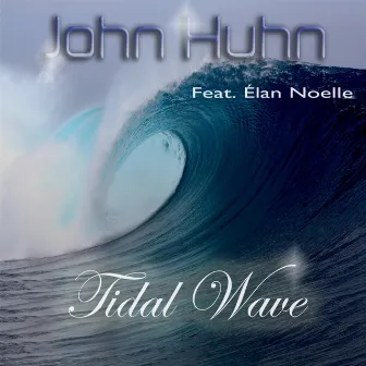 Tidal Wave (feat. Elan Noelle) by John Huhn