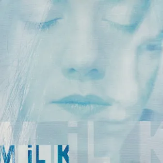 Milk by Milk