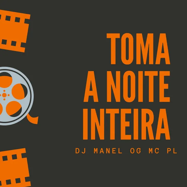 Toma a Noite Inteira