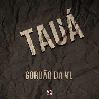 Tauá by Gordão da VL