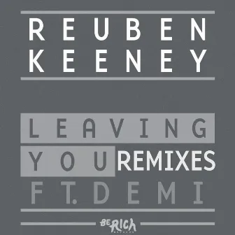 Leaving You [REMIXES] by Reuben Keeney