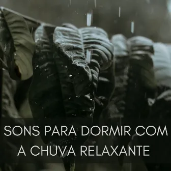 Sons Para Dormir Com A Chuva Relaxante by Ondas Alfa Dormir