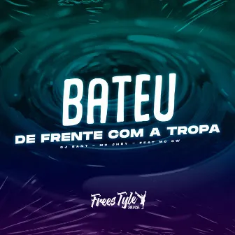 Bateu De Frente Com A Tropa by DJ Sant