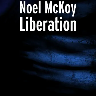 Liberation by Noel McKoy