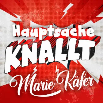 Hauptsache knallt by Marie Käfer