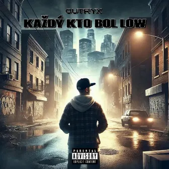 Každý Kto Bol Low by Outryx