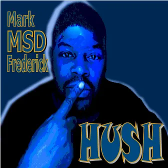 Hush by Mark (MSD) Frederick