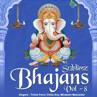 Sublime Bhajans Vol - 8 by Minakshi Majumdar