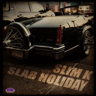 Slab Holiday by Slim K