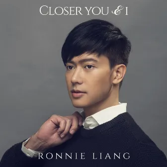 Closer You And I by Ronnie Liang