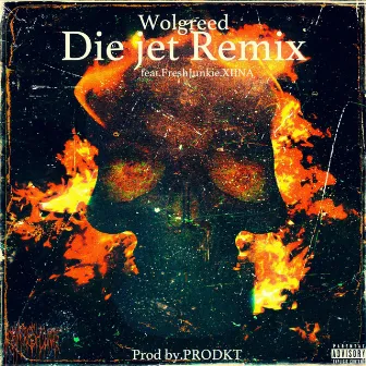 Die jet (feat. Fresh Junkie & XIINA) [REMIX] by Wolgreed