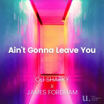 Ain't Gonna Leave You by Oli Sharky