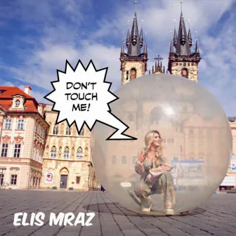 Don't Touch Me by Elis Mraz