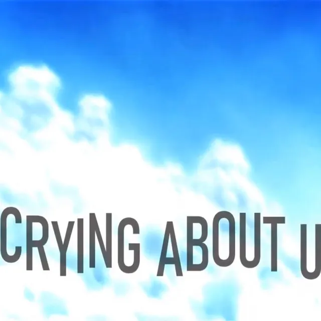 Crying About U