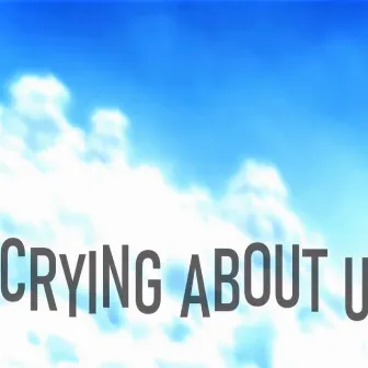 Crying About U by 