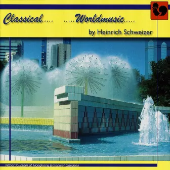 Heinrich Schweizer: Classical Worldmusic by Heinrich Schweizer