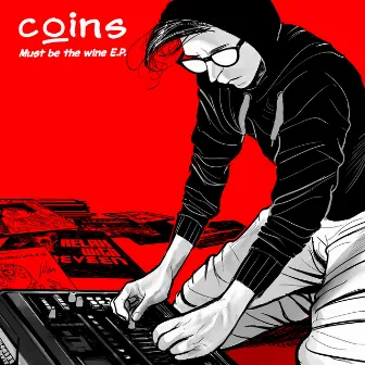 Must Be the Wine - EP by Coins