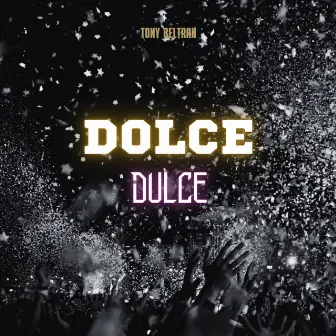 Dolce Dulce by Tony Beltrán