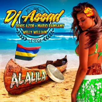 Alalila (feat. Denis Azor, Mario Ramsamy, Willy William) [Le sega] by DJ Assad