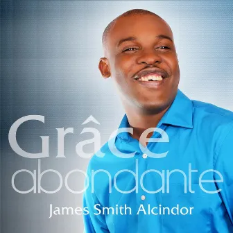 Grâce abondante by James Smith Alcindor