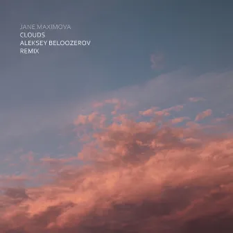 Clouds (Aleksey Beloozerov Remix) by Jane Maximova