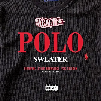 Polo Sweater (feat. Street Knowledge & Yogi Calhoun) by Real One