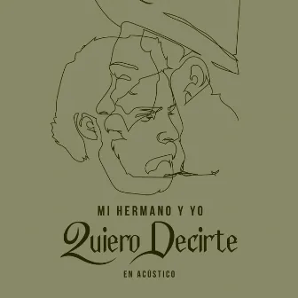 Quiero Decirte (En Acústico) by Mi Hermano y Yo