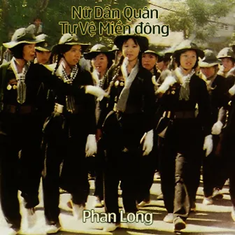 Nữ Dân Quân Tự Vệ Miền đông by Phan Long