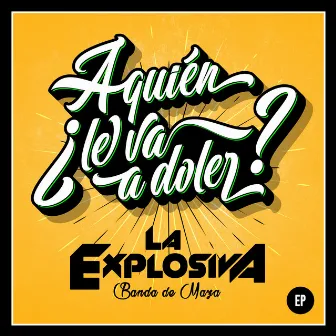 ¿A Quién Le Va A Doler? (EP) by La Explosiva Banda de Maza