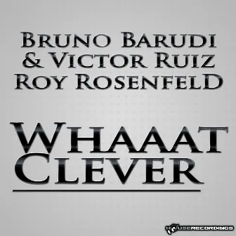 Whaaat Clever by Bruno Barudi