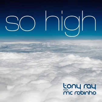 So High (feat. MC Robinho) by Tony Ray