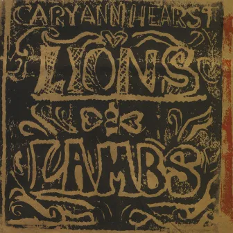 Lions And Lambs by Cary Ann Hearst