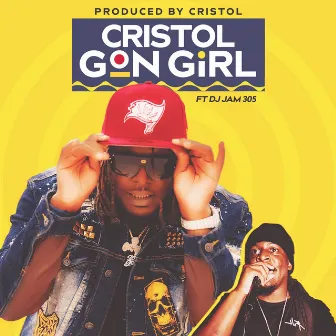 Gon Girl (feat. Dj Jam 305) by Cristol