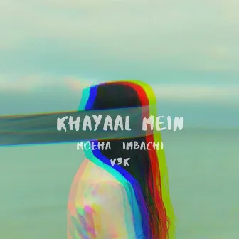 Khayaal Mein by Moeha