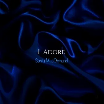 I Adore by Ahmer Kenneth