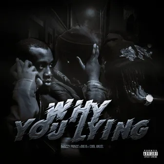 Why You Lying by Shazzy Prince