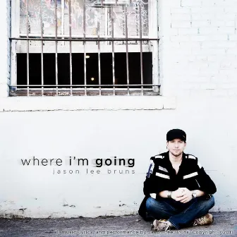 Where I'm Going by Jason Lee Bruns