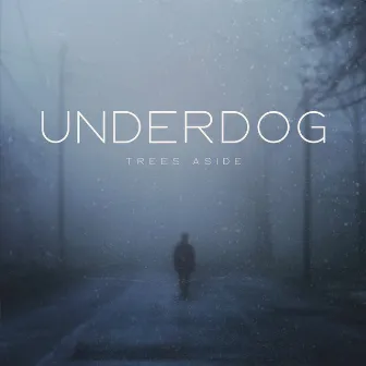 Underdog by Trees Aside