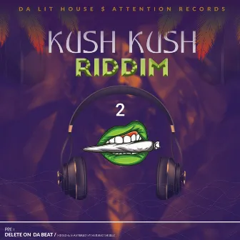 KUSH KUSH RIDDIM 2 by Delete On Da Beat