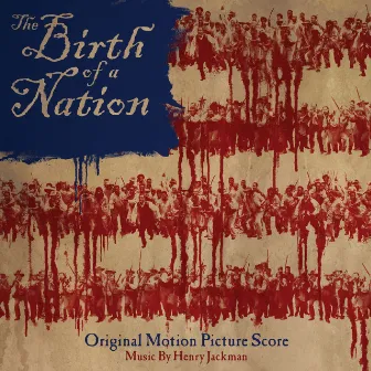 The Birth of a Nation: Original Motion Picture Score by Henry Jackman