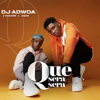 Que Sera Sera by Dj Adwoa