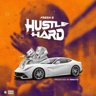 Hustle Hard by Iamfreshb