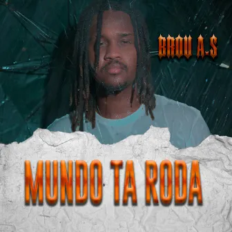 Mundo Ta Roda by Brou As